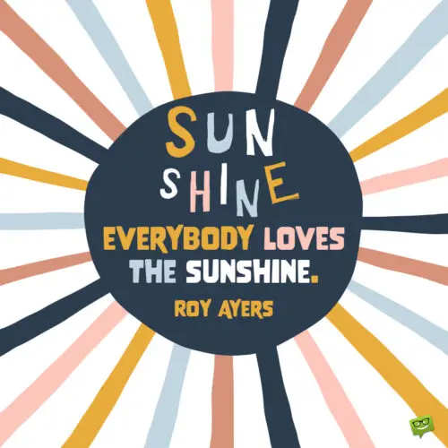 Sunshine quote to lift you up.