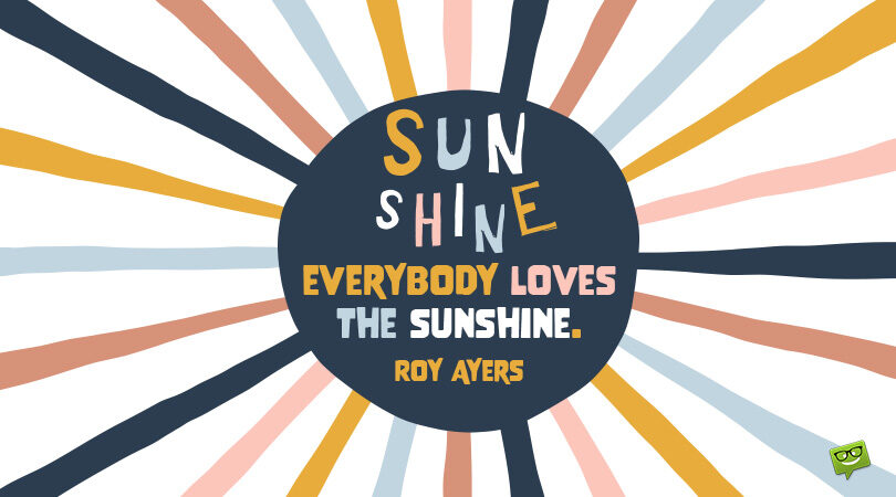 84 Sunshine Quotes to Brighten Your Heart