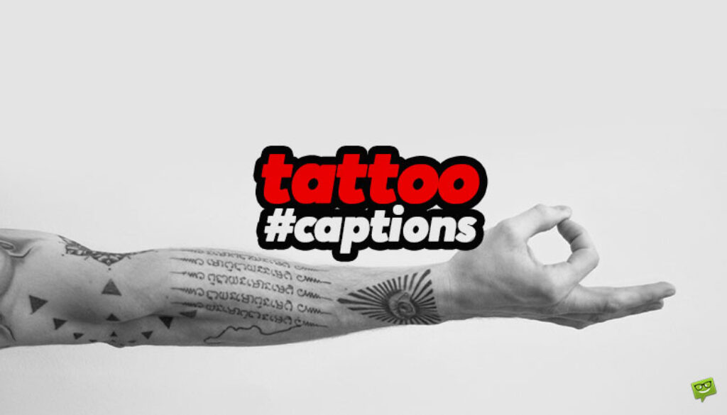 Tattoo captions.