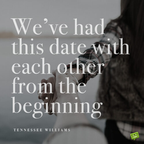Tennessee Williams love quote for inspiration.