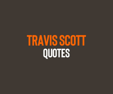 Travis Scott Quotes