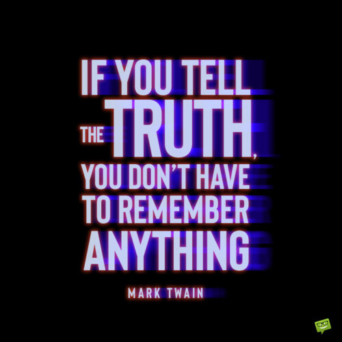 Telling the truth quote to inspire you.
