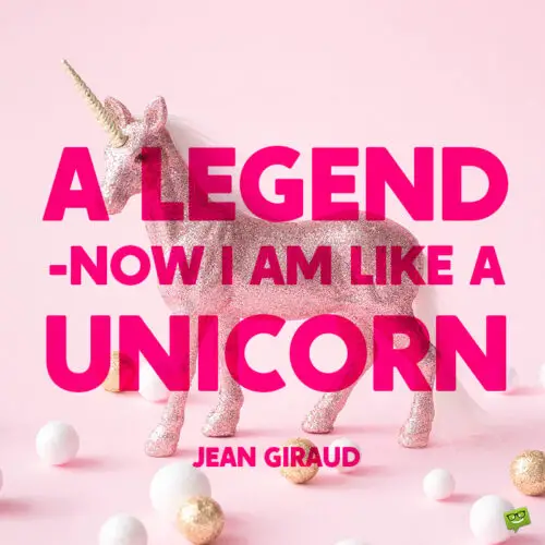 Unicorn quote to note and share.