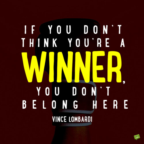 Vince Lombardi quote to motivate.