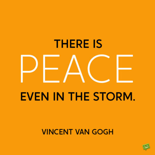 Inspirational storm quote by Vincent van Gogh to note and share.