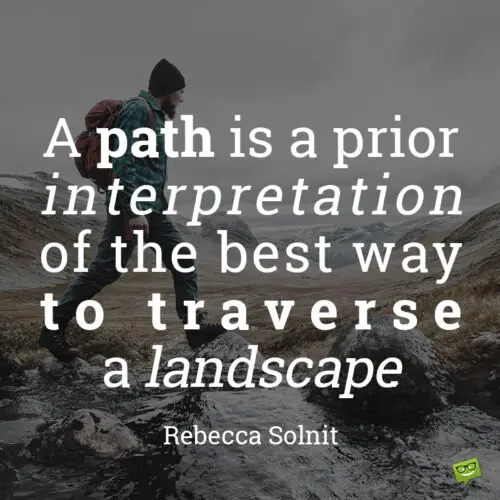 Walking quote to make you think about paths in a fresh way.