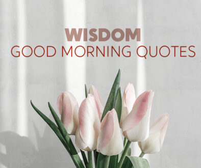 Wisdom Good Morning quotes.