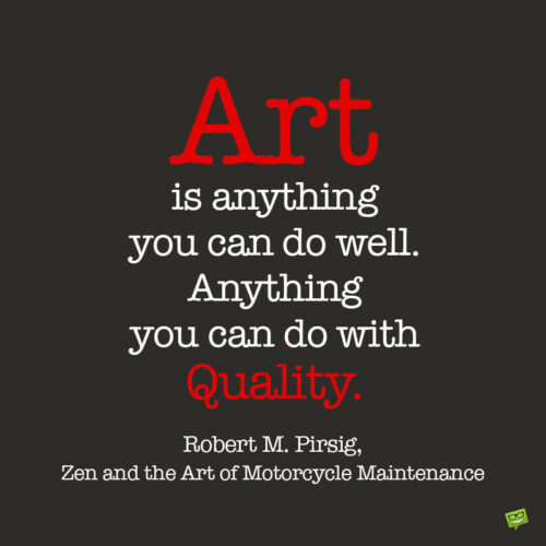 Zen and the Art of Motorcycle Maintenance Quote to note and share.