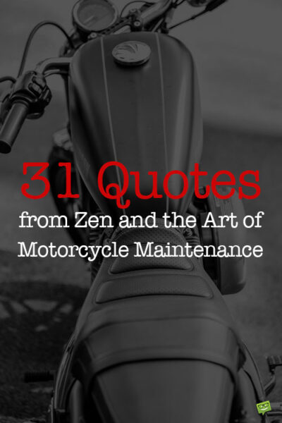 31 Quotes from Zen and the Art of Motorcycle Maintenance