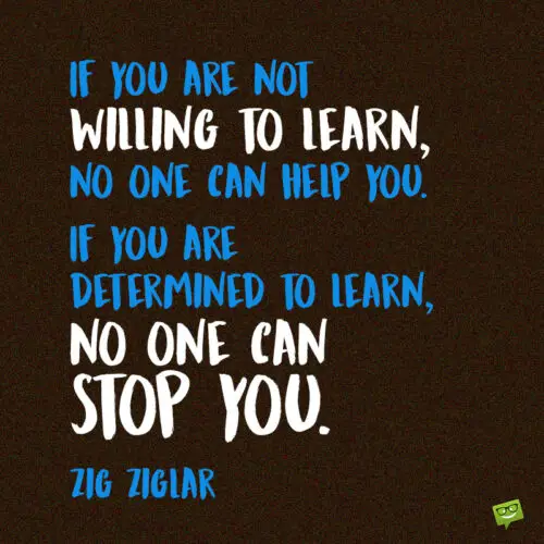 Motivational quote about learning to not and share.