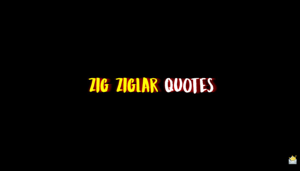 Zig Ziglar Quotes.