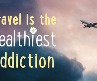 Travel is the healthiest addiction. Travel quotes.