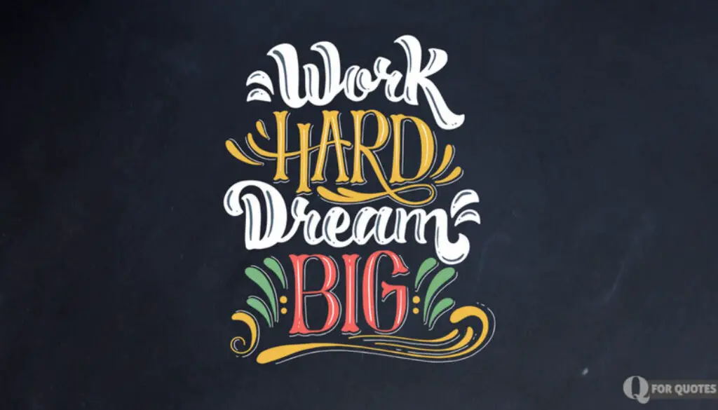 Work Hard, Dream Big.