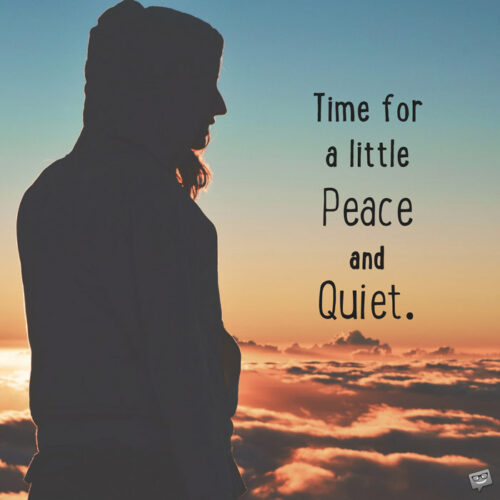 Time for a little peace and quiet.