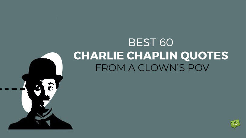Best 60 Charlie Chaplin Quotes from a Clown’s POV