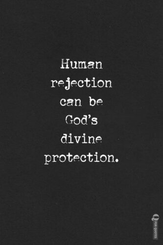 Human rejection can be God's divine protection.