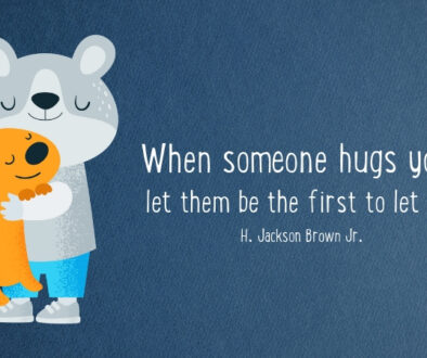 When someone hugs you, let them be the first to let go. H. Jackson Brown Jr.