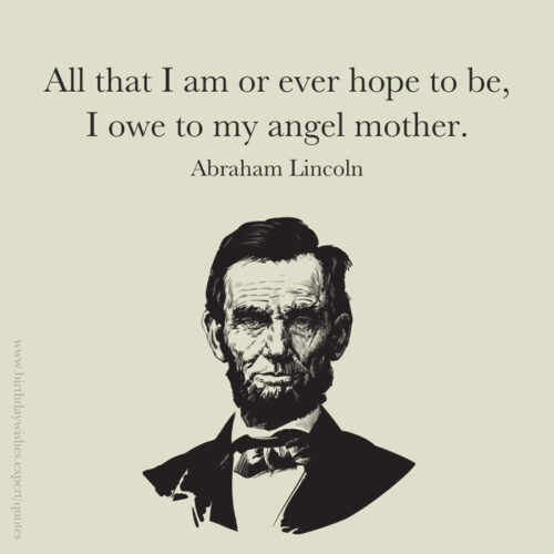 Beautiful mother quote by Abraham Lincoln.