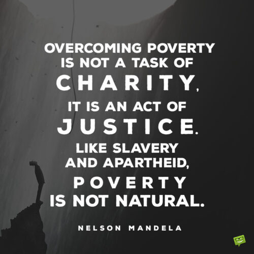 Inspirational Nelson Mandela quote about social justice and poverty.