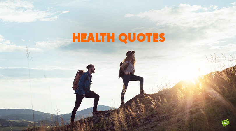 200+ Health Quotes to Inspire a Rearranging of Priorities