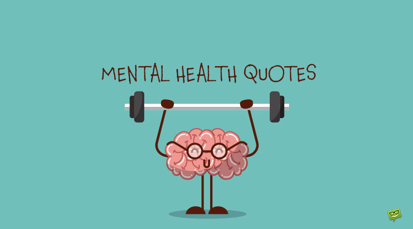 Best 162 Mental Health Quotes to Support our Stability