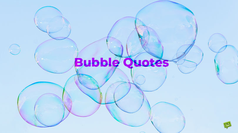 33 Bubble Quotes and Captions for Anything Magical That Can Burst