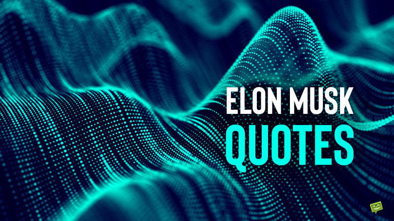 60 Elon Musk Quotes on Business, Technology & Life