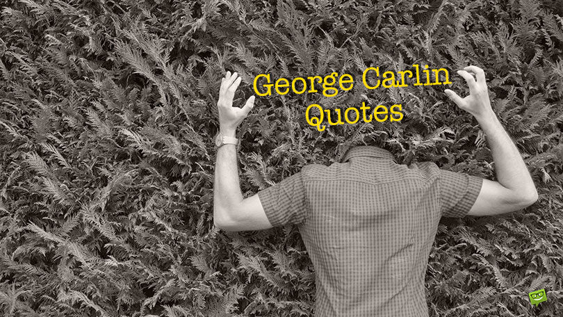 70+ Insightful George Carlin Quotes About the Crazy World We Live in