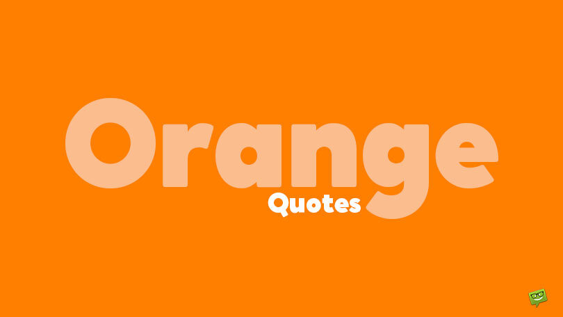 52 Orange Quotes About the Bright Side of Life