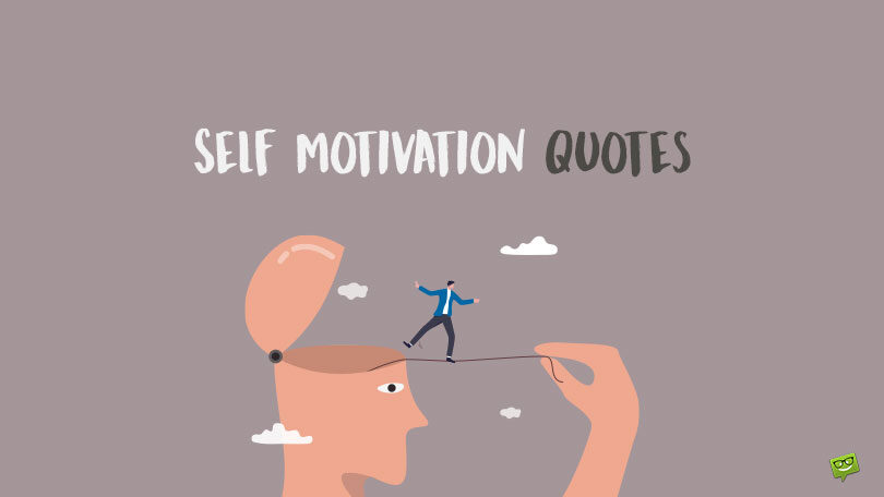99 Self-Motivation Quotes as Tips to Increase Your Willpower