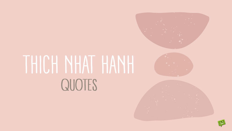 75 Thich Nhat Hanh Quotes Showing the Way to a New Spiritual Dimension