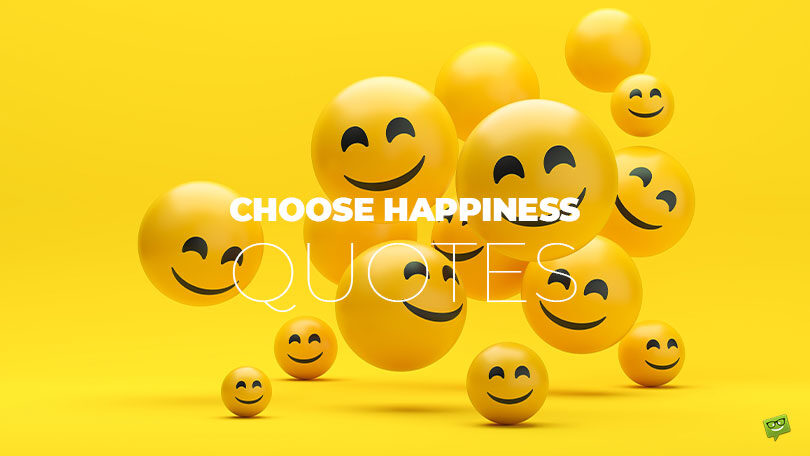 Best 76 Quotes on How and Why We Choose Happiness
