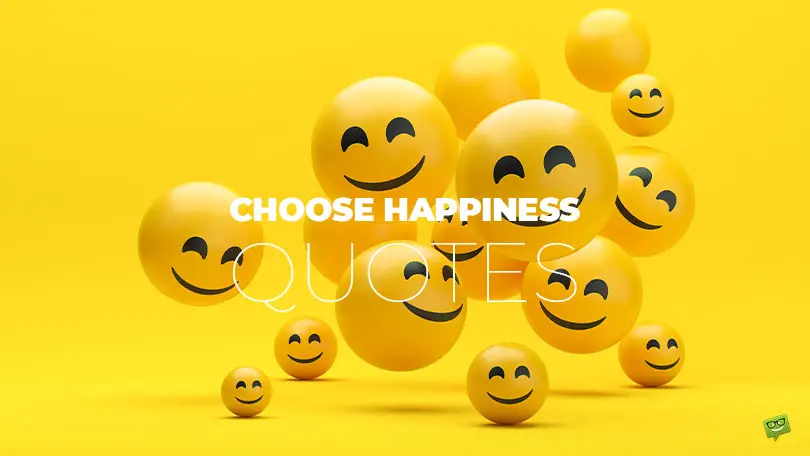 Best 76 Quotes on How and Why We Choose Happiness