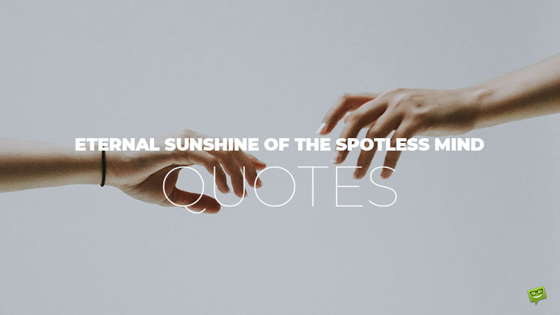 30+ Indelible Quotes from Eternal Sunshine Of The Spotless Mind