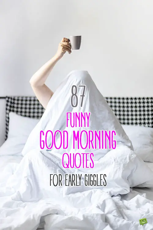 87 Funny Good Morning Quotes for Early Giggles