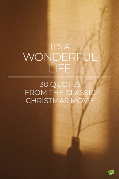 It's a wonderful life quotes.