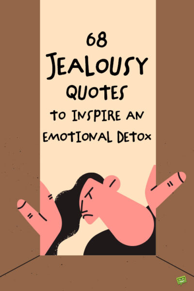 68 Jealousy Quotes to Inspire an Emotional Detox