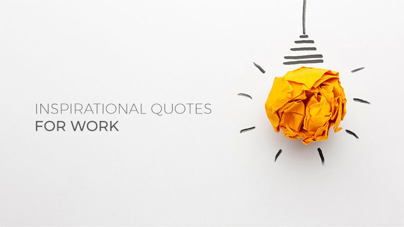 92 Inspirational Quotes For Work to Remind Us Why Bother