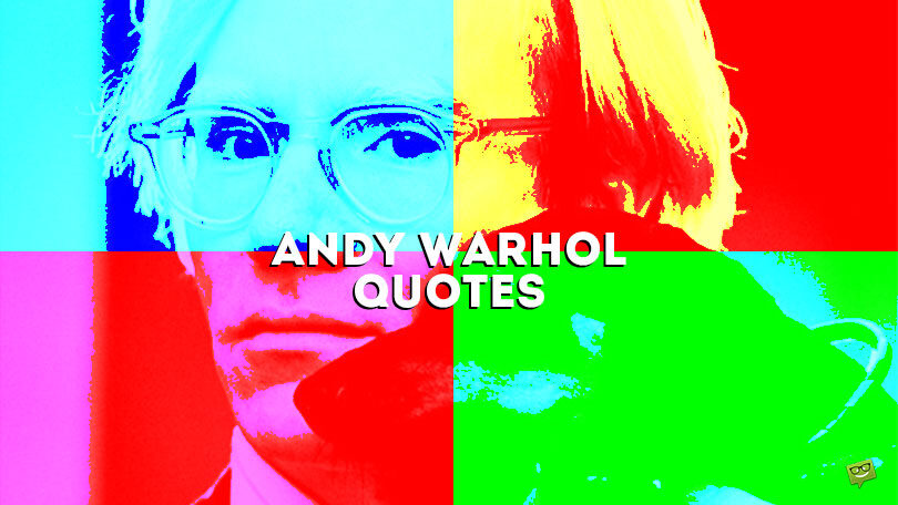 99 Andy Warhol Quotes Explaining Why He Was the Godfather of Contemporary Art