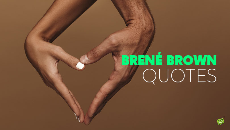 76 Brené Brown Quotes on Vulnerability and Courage in Relationships
