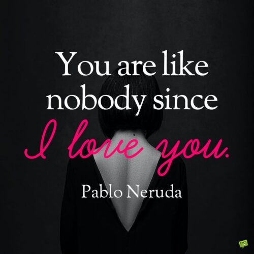 80 Pablo Neruda Quotes to Explore Love, Poetry and Life
