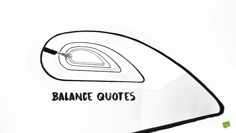 82 Balance Quotes About the Pursuit of an Equilibrium
