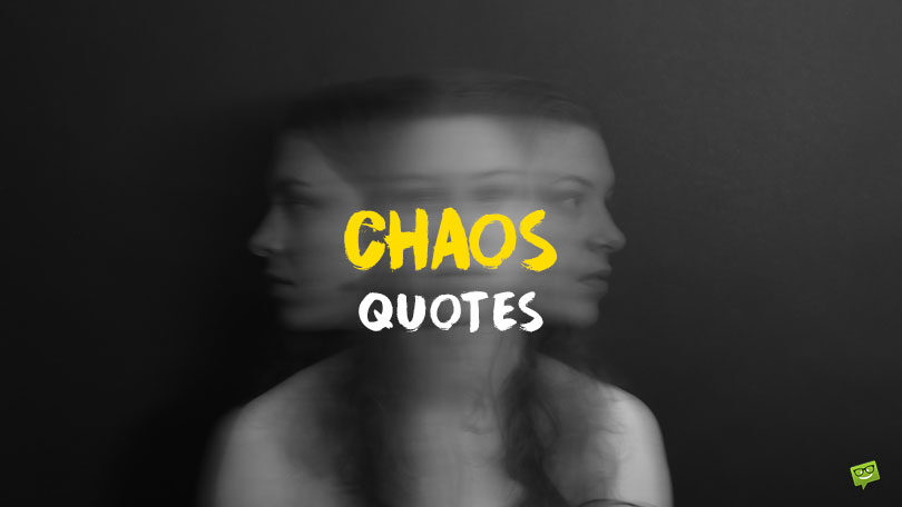 90+ Chaos Quotes on Our Quest for Peace in Disorder