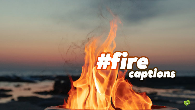 50 Fire Instagram Captions for Moments Up in Flames