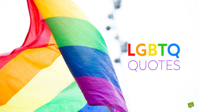 123 Proud and Colorful LGBTQ Quotes About Inclusivity and Equal Treatment