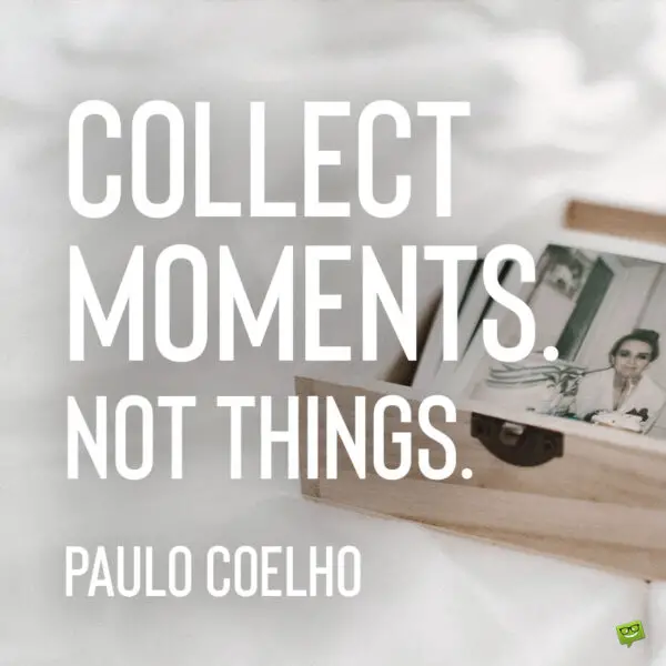 Inspirational Quote about Memories by Paulo Coelho.