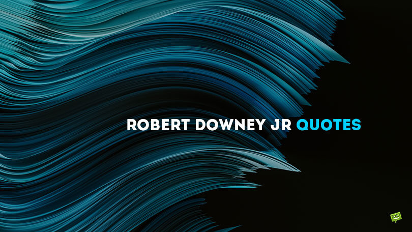 65 Funny, Inspirational & Iconic Robert Downey Jr Quotes