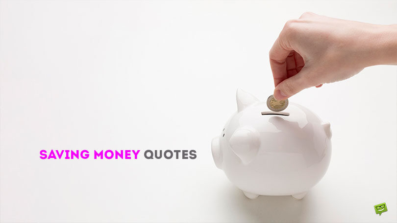 64 Wise Quotes About Saving Money to Inspire You to Spend Less