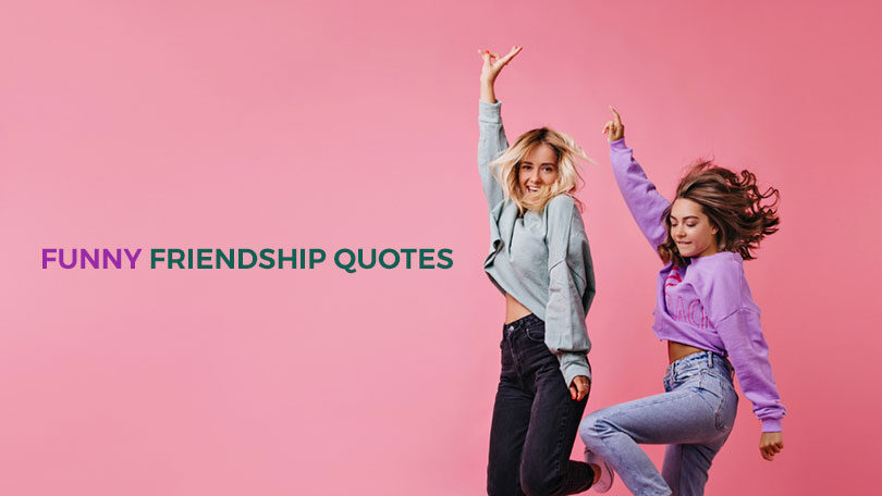 Best 80+ Funny Friendship Quotes for Crazy Moments with Friends