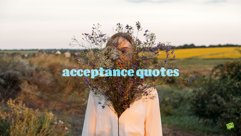 100 Acceptance Quotes About Embracing What’s True